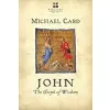 John: The Gospel of Wisdom (John Gospel Wisdom Michael Card) {New Testament} (Warehouse)
